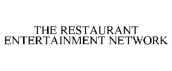 THE RESTAURANT ENTERTAINMENT NETWORK