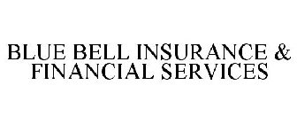 BLUE BELL INSURANCE & FINANCIAL SERVICES