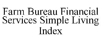 FARM BUREAU FINANCIAL SERVICES SIMPLE LIVING INDEX