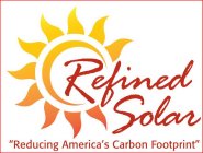 REFINED SOLAR REDUCING AMERICA'S CARBON FOOTPRINT