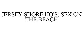 JERSEY SHORE HO'S: SEX ON THE BEACH