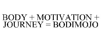 BODY + MOTIVATION + JOURNEY = BODIMOJO