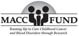 MACC FUND TEAMING UP TO CURE CHILDHOOD CANCER AND BLOOD DISORDERS THROUGH RESEARCH