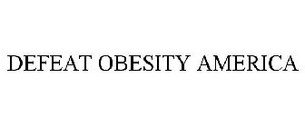 DEFEAT OBESITY AMERICA