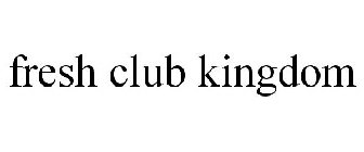 FRESH CLUB KINGDOM