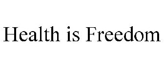HEALTH IS FREEDOM