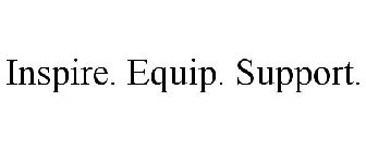 INSPIRE. EQUIP. SUPPORT.