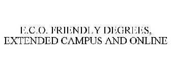 E.C.O. FRIENDLY DEGREES, EXTENDED CAMPUS AND ONLINE