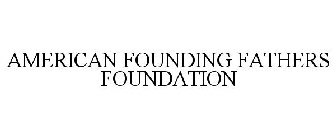 AMERICAN FOUNDING FATHERS FOUNDATION