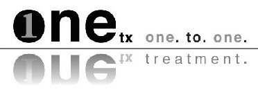1 ONE TX ONE. TO. ONE. TREATMENT.
