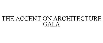 THE ACCENT ON ARCHITECTURE GALA