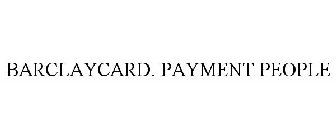 BARCLAYCARD. PAYMENT PEOPLE