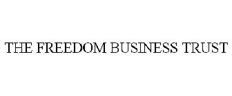 THE FREEDOM BUSINESS TRUST