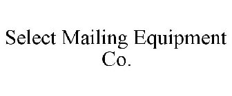 SELECT MAILING EQUIPMENT CO.