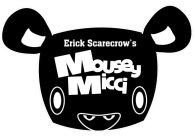 ERICK SCARECROW'S MOUSEY MICCI