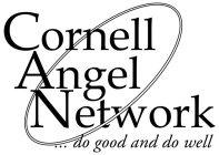 CORNELL ANGEL NETWORK . . . DO GOOD AND DO WELL