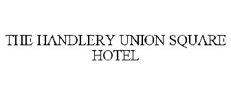 THE HANDLERY UNION SQUARE HOTEL