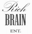 RICH BRAIN ENT