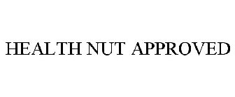 HEALTH NUT APPROVED