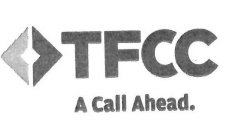 TFCC A CALL AHEAD.