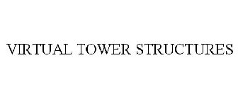 VIRTUAL TOWER STRUCTURES