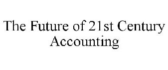 THE FUTURE OF 21ST CENTURY ACCOUNTING