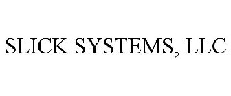 SLICK SYSTEMS, LLC