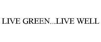 LIVE GREEN...LIVE WELL