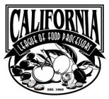 CALIFORNIA LEAGUE OF FOOD PROCESSORS, EST. 1905