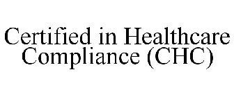 CERTIFIED IN HEALTHCARE COMPLIANCE (CHC)