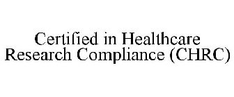 CERTIFIED IN HEALTHCARE RESEARCH COMPLIANCE (CHRC)