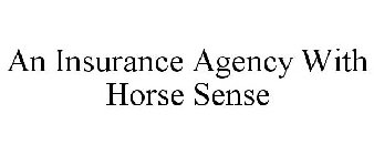 AN INSURANCE AGENCY WITH HORSE SENSE