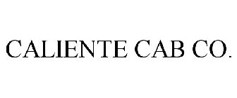 CALIENTE CAB CO.