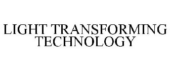 LIGHT TRANSFORMING TECHNOLOGY