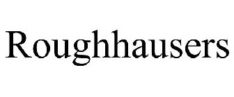 ROUGHHAUSERS