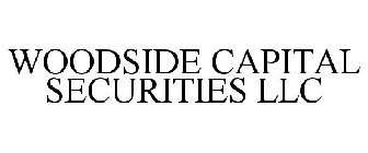 WOODSIDE CAPITAL SECURITIES LLC