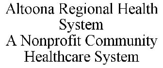 ALTOONA REGIONAL HEALTH SYSTEM A NONPROFIT COMMUNITY HEALTHCARE SYSTEM