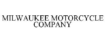 MILWAUKEE MOTORCYCLE COMPANY