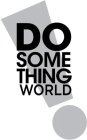 DO SOMETHING WORLD