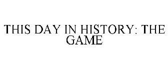 THIS DAY IN HISTORY: THE GAME