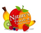 NATURE'S FRUIT-E REFRESHING-HEALTHY-TASTY