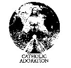 CATHOLIC ADORATION
