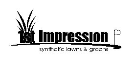 1ST IMPRESSION SYNTHETIC LAWNS & GREENS