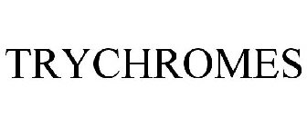 TRYCHROMES
