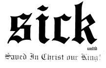 SICK UNLTD SAVED IN CHRIST OUR KING!