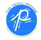 THE PENCIL PROMISE P REWRITING A CHILD'S FUTURE, ONE PENCIL AT A TIME