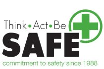 THINK ·ACT · BE SAFE COMMITMENT TO SAFETY SINCE 1988