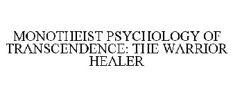 MONOTHEIST PSYCHOLOGY OF TRANSCENDENCE: THE WARRIOR HEALER