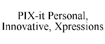 PIX-IT PERSONAL, INNOVATIVE, XPRESSIONS