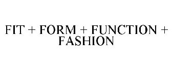 FIT + FORM + FUNCTION + FASHION